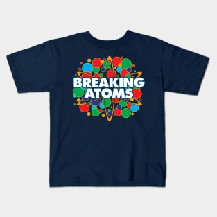 Breaking Atoms Kids T-Shirt